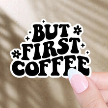 Load image into Gallery viewer, But First Coffee Vinyl Sticker