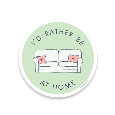 I'd Rather Be At Home Vinyl Sticker