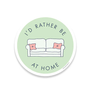 I'd Rather Be At Home Vinyl Sticker