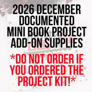 ADD ON SUPPLIES - 2026 December Documented Mini Book Project Kit - DO NOT ORDER IF YOU ORDERED THE PROJECT KIT