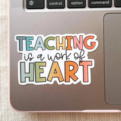 Teaching is a Work of Heart Vinyl Sticker