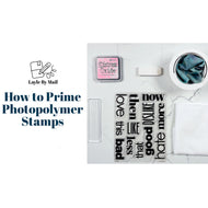 How to Prime Your Photopolymer Stamps Before Use | FREE CLASS