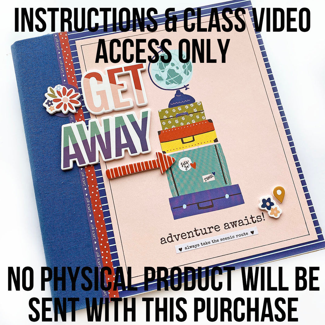 INSTRUCTIONS & VIDEO ACCESS ONLY - Getaway 6x8 Album Kit