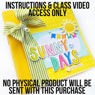 INSTRUCTIONS & VIDEO ACCESS ONLY - Sunny Days 6x8 Mini Book Project Kit